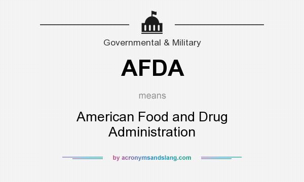 What does AFDA mean? It stands for American Food and Drug Administration