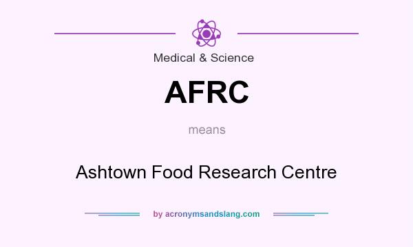 What does AFRC mean? It stands for Ashtown Food Research Centre