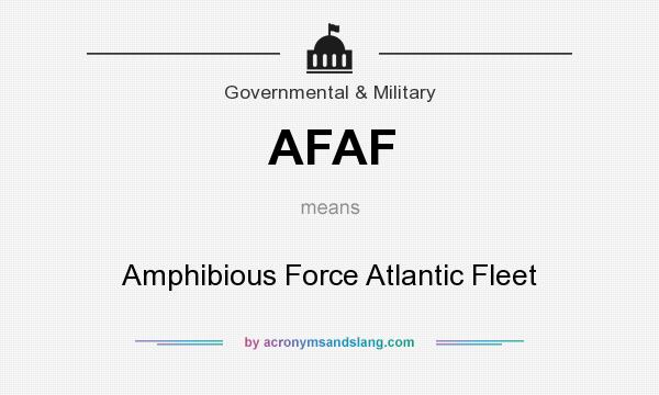 What does AFAF mean? It stands for Amphibious Force Atlantic Fleet