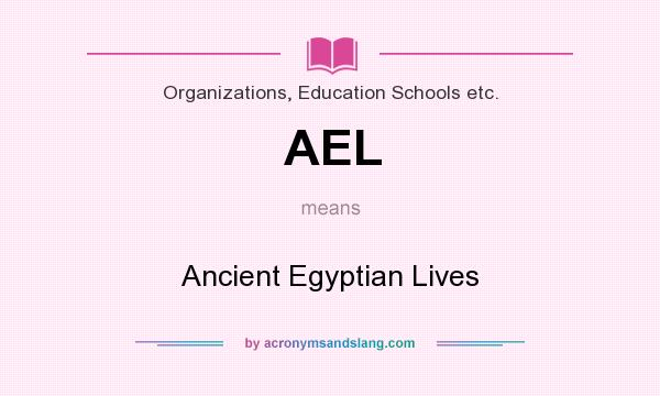 What does AEL mean? It stands for Ancient Egyptian Lives