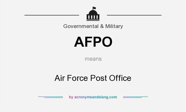 What does AFPO mean? It stands for Air Force Post Office