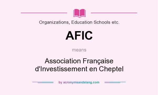 What does AFIC mean? It stands for Association Française d`Investissement en Cheptel