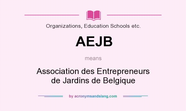 What does AEJB mean? It stands for Association des Entrepreneurs de Jardins de Belgique