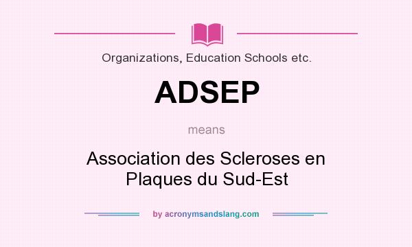 What does ADSEP mean? It stands for Association des Scleroses en Plaques du Sud-Est