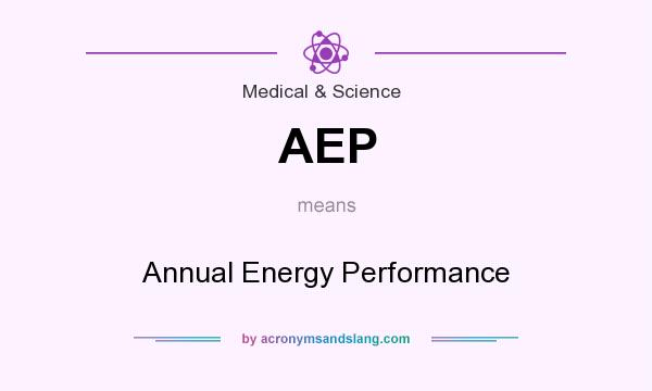 What does AEP mean? It stands for Annual Energy Performance