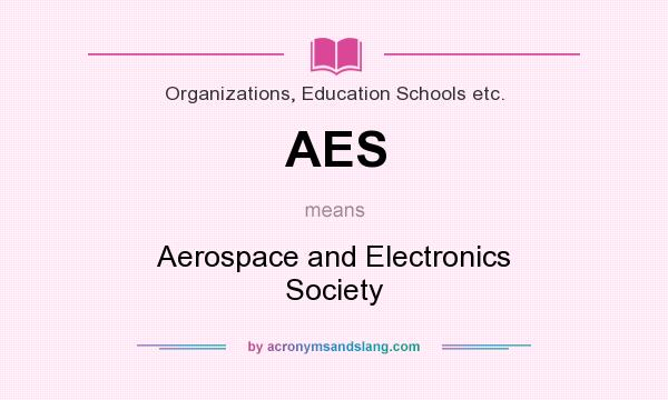 What does AES mean? It stands for Aerospace and Electronics Society