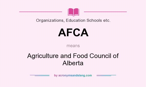 What does AFCA mean? It stands for Agriculture and Food Council of Alberta