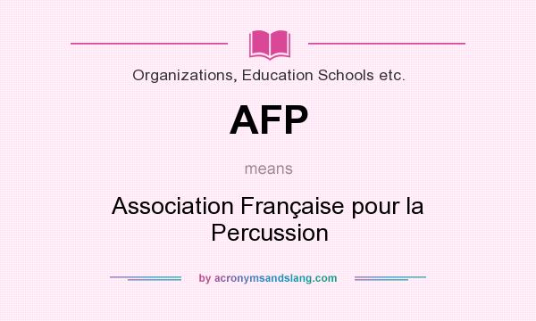 What does AFP mean? It stands for Association Française pour la Percussion
