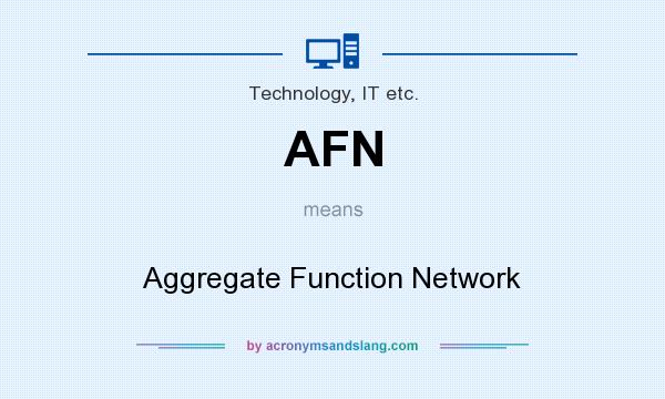 What does AFN mean? It stands for Aggregate Function Network