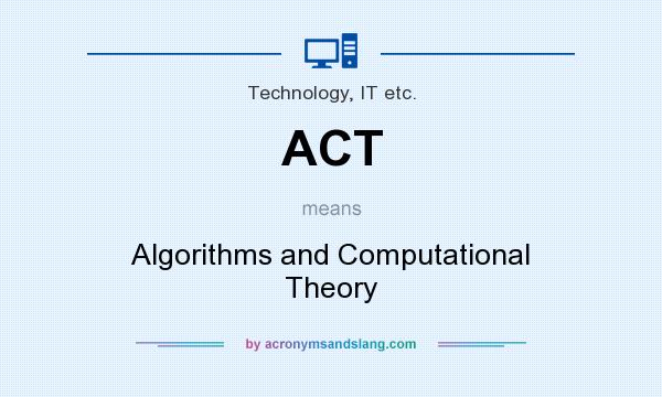 What does ACT mean? It stands for Algorithms and Computational Theory