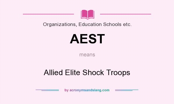 What does AEST mean? It stands for Allied Elite Shock Troops