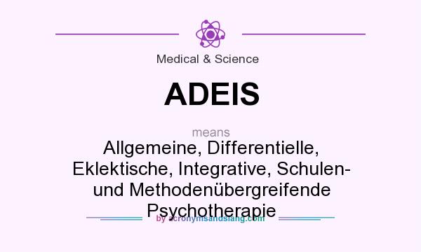 What does ADEIS mean? It stands for Allgemeine, Differentielle, Eklektische, Integrative, Schulen- und Methodenübergreifende Psychotherapie