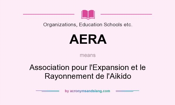 What does AERA mean? It stands for Association pour l`Expansion et le Rayonnement de l`Aikido