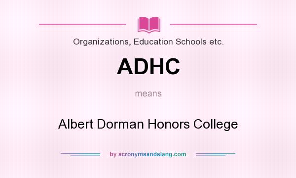What does ADHC mean? It stands for Albert Dorman Honors College