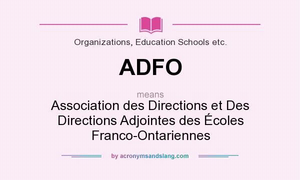 What does ADFO mean? It stands for Association des Directions et Des Directions Adjointes des Écoles Franco-Ontariennes
