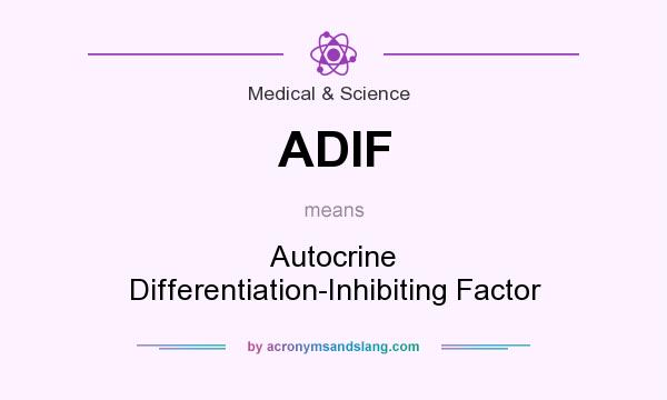 What does ADIF mean? It stands for Autocrine Differentiation-Inhibiting Factor