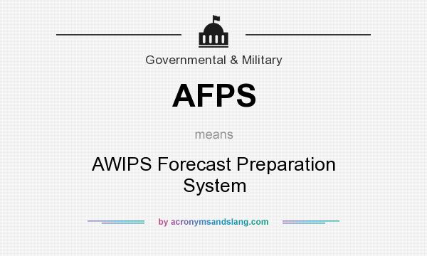 What does AFPS mean? It stands for AWIPS Forecast Preparation System