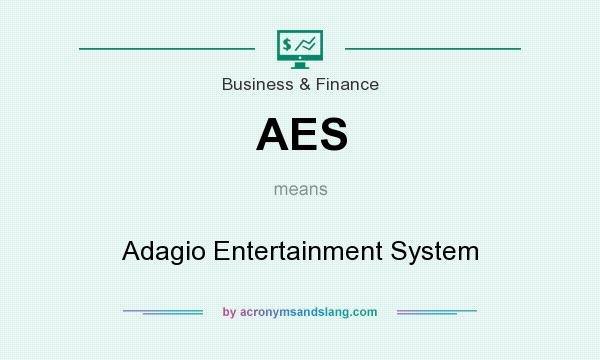 What does AES mean? It stands for Adagio Entertainment System