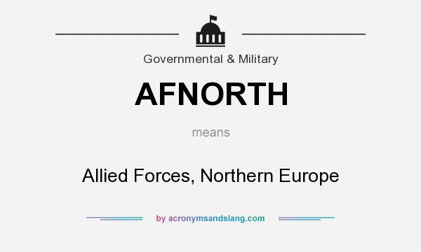 What does AFNORTH mean? It stands for Allied Forces, Northern Europe