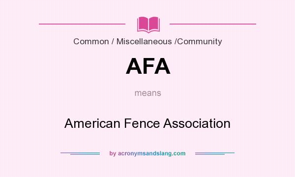What does AFA mean? It stands for American Fence Association