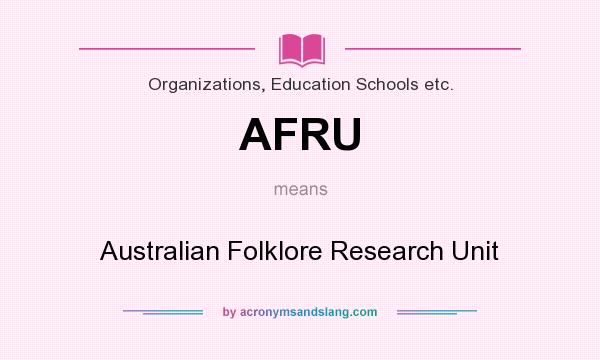 What does AFRU mean? It stands for Australian Folklore Research Unit