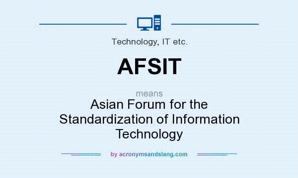 What does AFSIT mean? It stands for Asian Forum for the Standardization of Information Technology