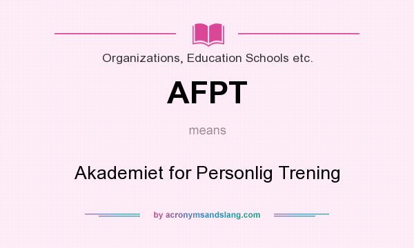 What does AFPT mean? It stands for Akademiet for Personlig Trening