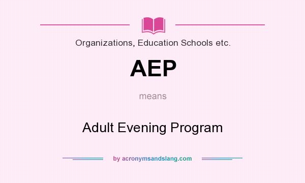 What does AEP mean? It stands for Adult Evening Program