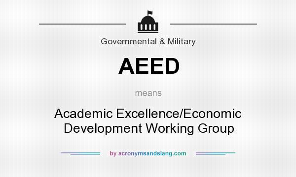What does AEED mean? It stands for Academic Excellence/Economic Development Working Group