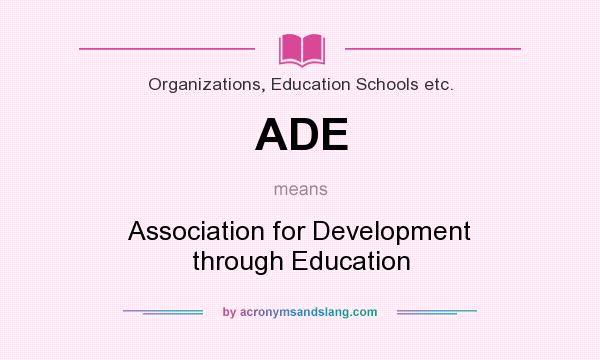 What does ADE mean? It stands for Association for Development through Education