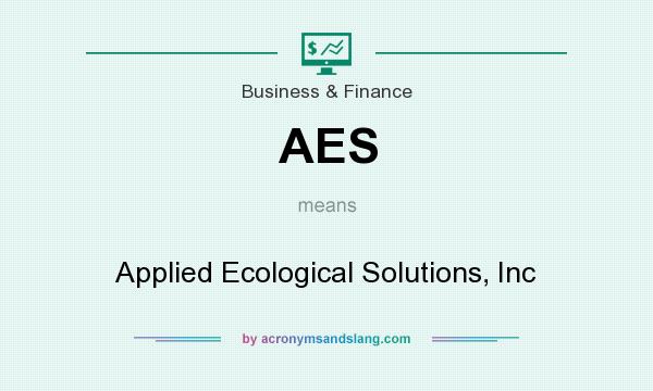 What does AES mean? It stands for Applied Ecological Solutions, Inc
