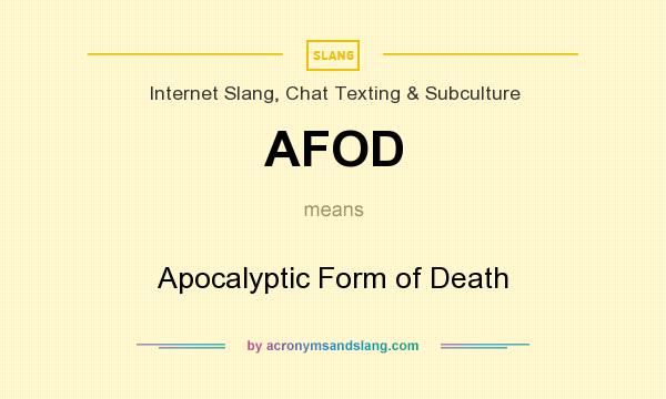 What does AFOD mean? It stands for Apocalyptic Form of Death