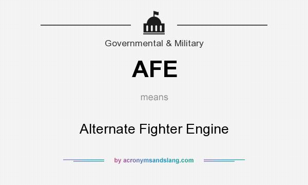 What does AFE mean? It stands for Alternate Fighter Engine