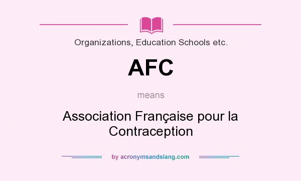 What does AFC mean? It stands for Association Française pour la Contraception