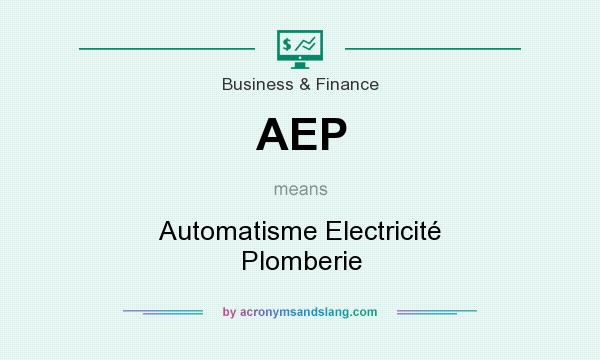 What does AEP mean? It stands for Automatisme Electricité Plomberie