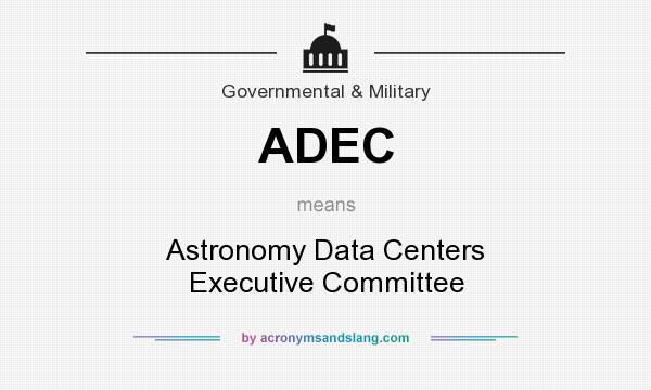 What does ADEC mean? It stands for Astronomy Data Centers Executive Committee