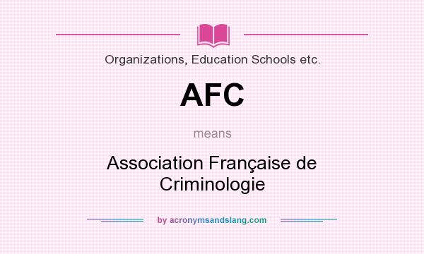 What does AFC mean? It stands for Association Française de Criminologie