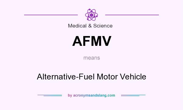 What does AFMV mean? It stands for Alternative-Fuel Motor Vehicle