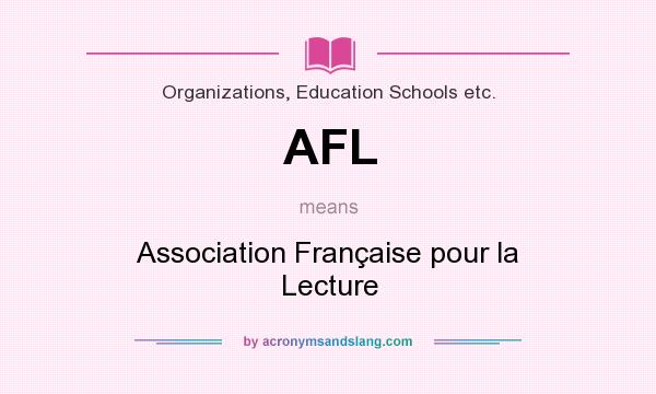 What does AFL mean? It stands for Association Française pour la Lecture
