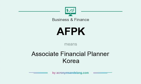 What does AFPK mean? It stands for Associate Financial Planner Korea