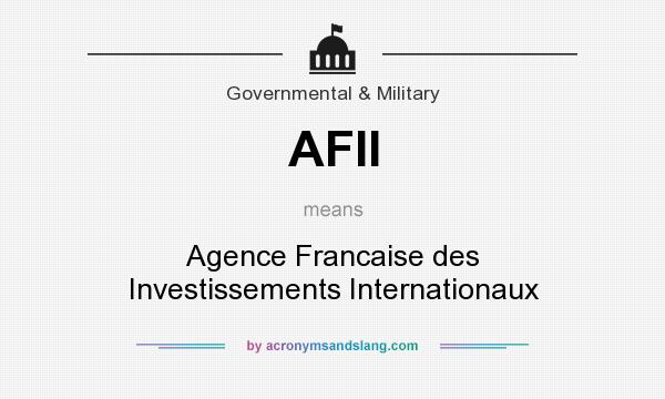 What does AFII mean? It stands for Agence Francaise des Investissements Internationaux