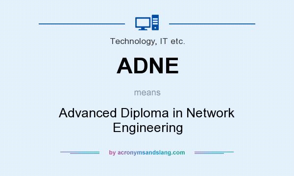What does ADNE mean? It stands for Advanced Diploma in Network Engineering