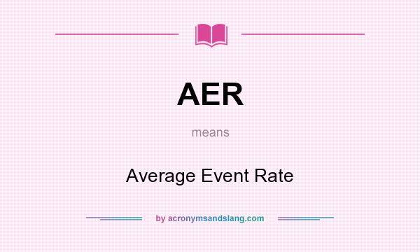 What does AER mean? It stands for Average Event Rate