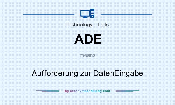 What does ADE mean? It stands for Aufforderung zur DatenEingabe