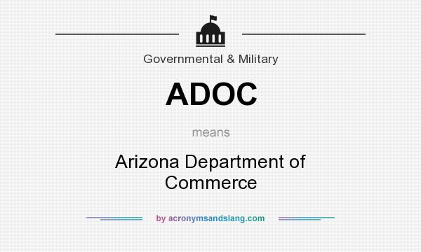 What does ADOC mean? It stands for Arizona Department of Commerce