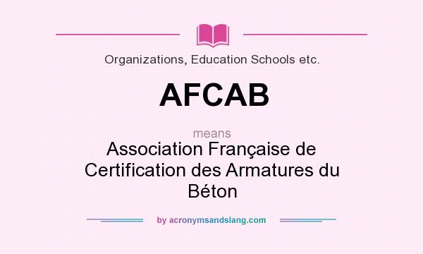 What does AFCAB mean? It stands for Association Française de Certification des Armatures du Béton
