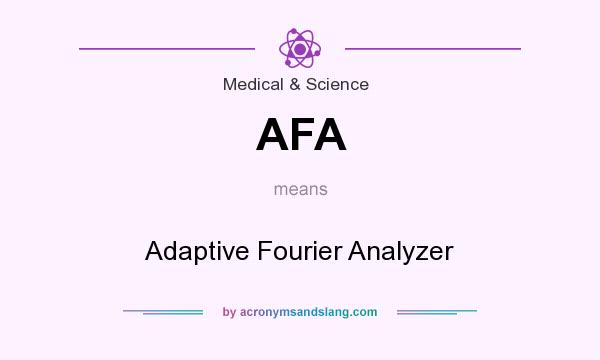 What does AFA mean? It stands for Adaptive Fourier Analyzer