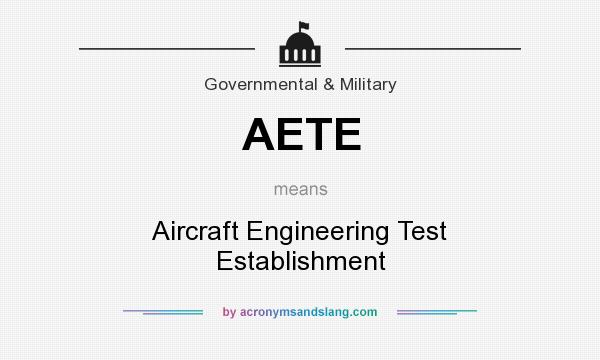 What does AETE mean? It stands for Aircraft Engineering Test Establishment