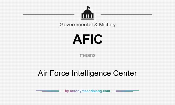 What does AFIC mean? It stands for Air Force Intelligence Center