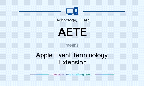 What does AETE mean? It stands for Apple Event Terminology Extension